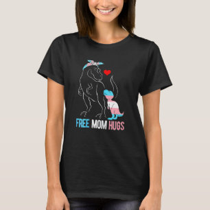 Womens Trans Free Mam Hugs Dinosaur Rex Mama Trans T-shirt