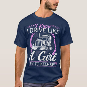 Womens Truck Driver, drive like a Girl, Women Truc T-shirt