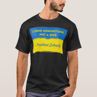 Womens Volodymyr Zelensky Ik heb munitie nodig, ge T-shirt