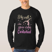Womens Why Walk When You Can Cartwheel  Gymnastics T-shirt (Voorkant)