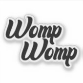 Womp Womp Vinyl Sticker, Grappige Stickers (Voorkant)