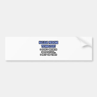 Wonderen en Nucleaire Geneeskunde Technologen Bumpersticker