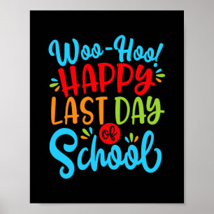 Woo Hoo Happy Last Day Fun Teacher Poster