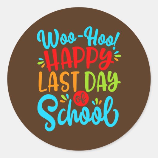 Woo Hoo Happy Last Day Fun Teacher Ronde Sticker (Voorkant)