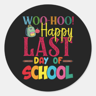 Woo Hoo Happy Last Day Fun Teacher Stude Ronde Sticker