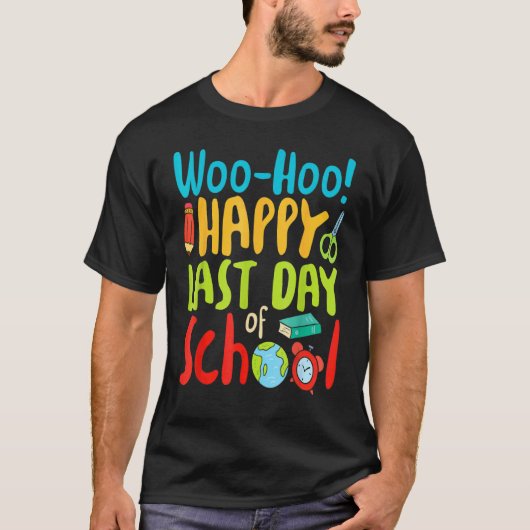Woo Hoo Happy Last Day of School Teacher T-shirt (Voorkant)