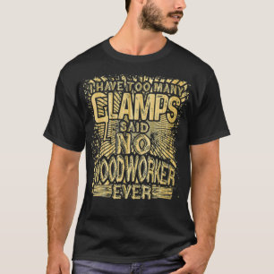 Woodworker Gift Idee heeft te veel lampen die zijn T-shirt