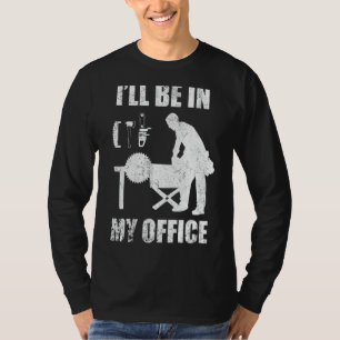 Woodworking Carpenter Woodwork Kantoor W T-shirt