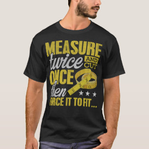 Woodworking Measure Twice and Cut Gift animal ast T-shirt