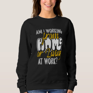 Woon ik thuis of woon op het werk WFH Trui