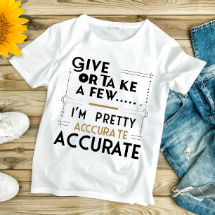 Woorden van benadering T-Shirt - Geef of neem een 