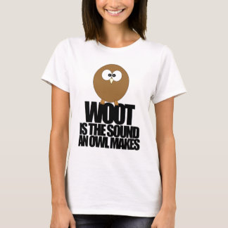 WOOT is het geluid dat een uil maakt. T-shirt