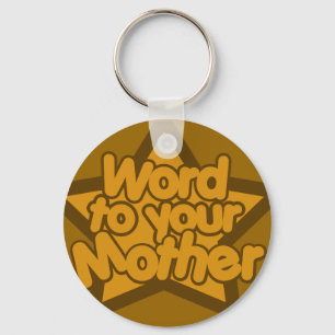 Word aan je moeder sleutelhanger