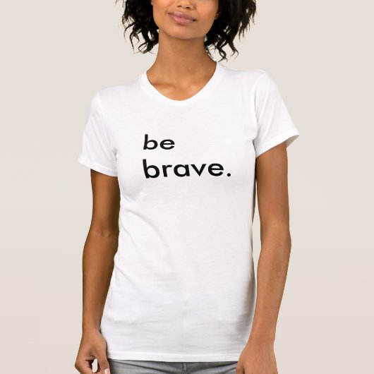 Word Brave Dames White T-Shirt (Voorkant)