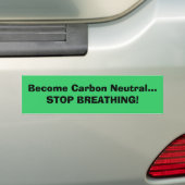 Word een neutraal koolstof...STOP BREATHING! Bumpersticker (Op auto)