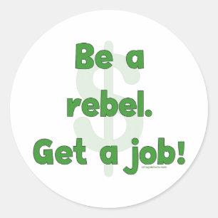 Word een rebel die een baan krijgt ronde sticker