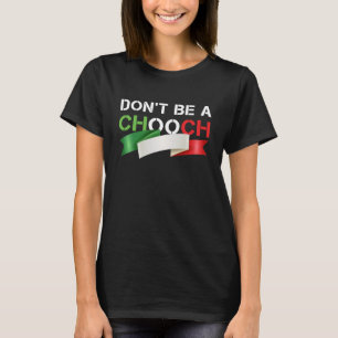 Word geen Chooch grappig Italiaans Slang T-shirt
