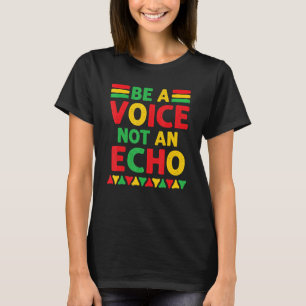 Word geen Echo Black History BLM African A T-shirt