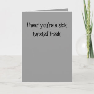 Word gezond, jij zieke verwrongen freak. kaart