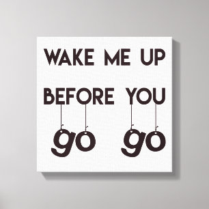 Word me wakker voordat je gaat — Funny Quote Canva Canvas Afdruk