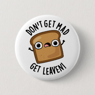Word niet boos Get Leaven Grappig Brood Pun Ronde Button 5,7 Cm