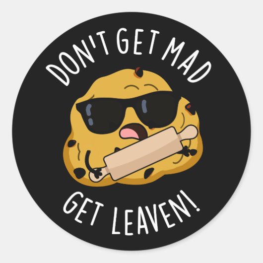 Word niet boos Get Leaven Grappig Deeg Pun Donker Ronde Sticker (Voorkant)