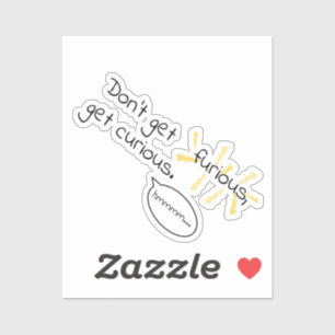 Word niet woedend, word nieuwsgierig. Anger Manage Sticker