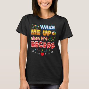 Word wakker als het recess terug is naar school ee t-shirt