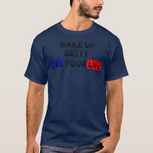 Word wakker en leef je leven BETTY T-shirt