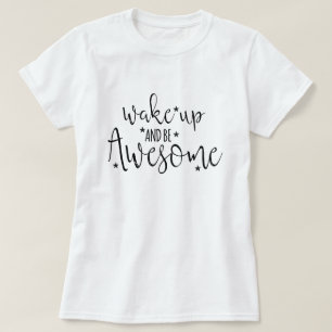 Word wakker en wees geweldig t-shirt