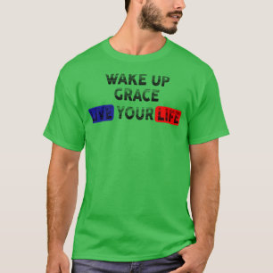 Word wakker, leef je leven GENADE T-shirt