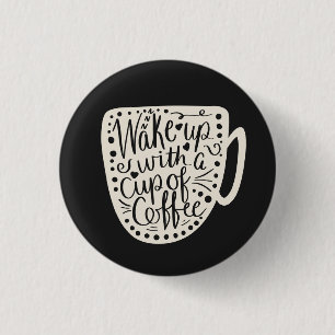Word wakker met een beker koffie ronde button 3,2 cm