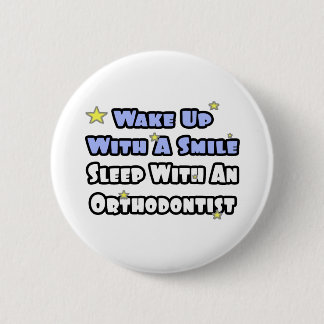Word wakker met een glimlach...Slaap met een ortho Ronde Button 5,7 Cm