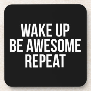 Word wakker, wees Geweldige, herhaal - Inspirerend Onderzetter