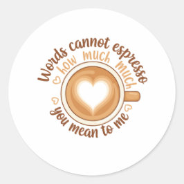 Words Cannot Espresso Love Valentine Funny Coffee Ronde Sticker