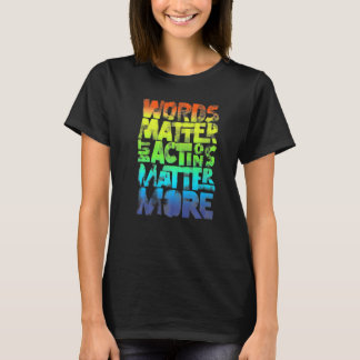 Words Matter But Actions Matter More Statement For T-shirt