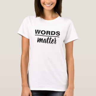 "WORDS MATTER" T-Shirt