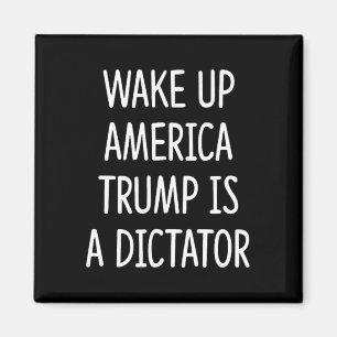 Wordt Wakker Amerika - Trump Is Een Dictator - Magneet