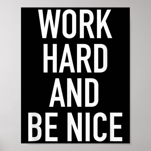 Work Hard And Be Nice - Motivational Quote  Poster (Voorkant)