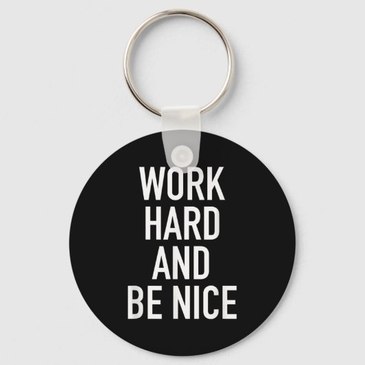 Work Hard And Be Nice - Motivational Quote  Sleutelhanger (Voorkant)
