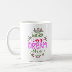 WORK HARD DREAM BIG KOFFIEMOK