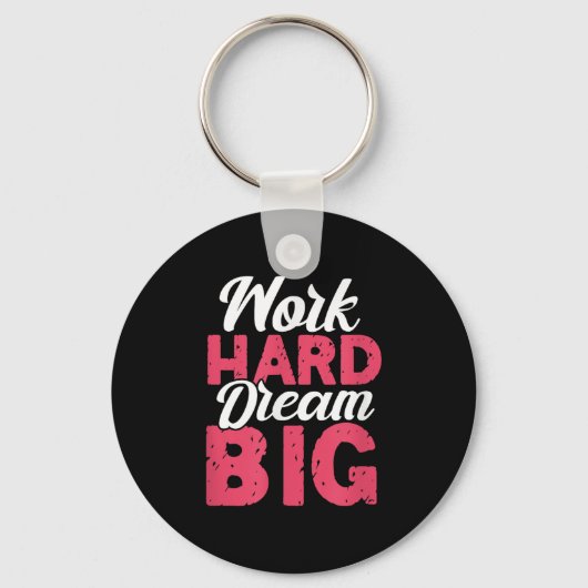 Work Hard Dream Big Motivational Insration Encoura Sleutelhanger (Voorkant)