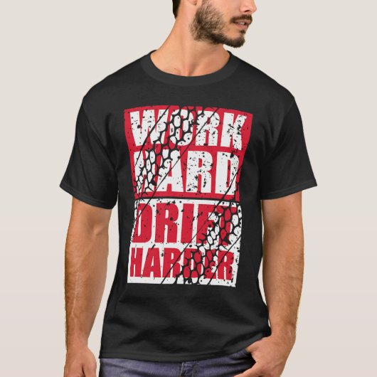Work Hard Drift Harder T-shirt (Voorkant)