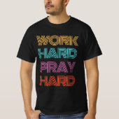 WORK HARD PRAY HARD T-SHIRT (Voorkant)
