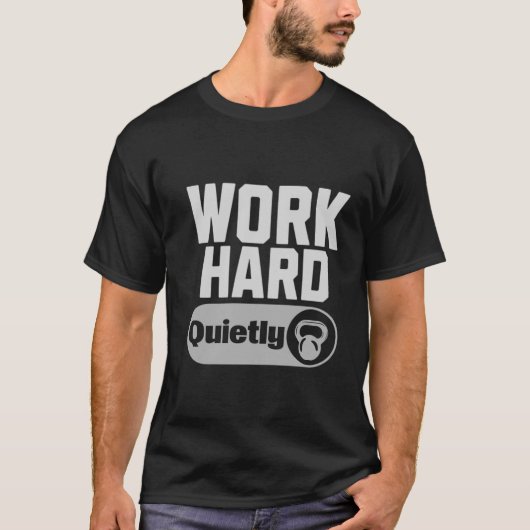 Work Hard Quietly T-shirt (Voorkant)