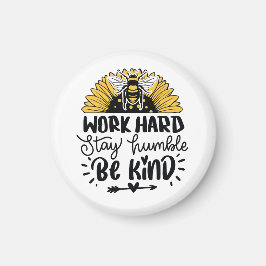 Work hard stay humble be kind  magneet