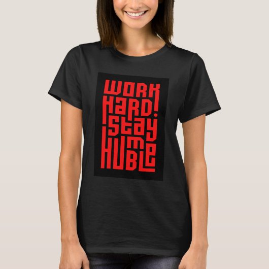 Work Hard Stay Humble T-shirt (Voorkant)
