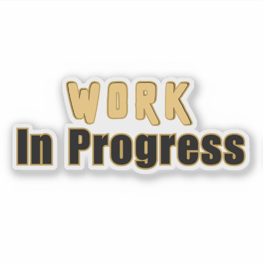 Work In Progress – Funny Motivational Sticker (Voorkant)