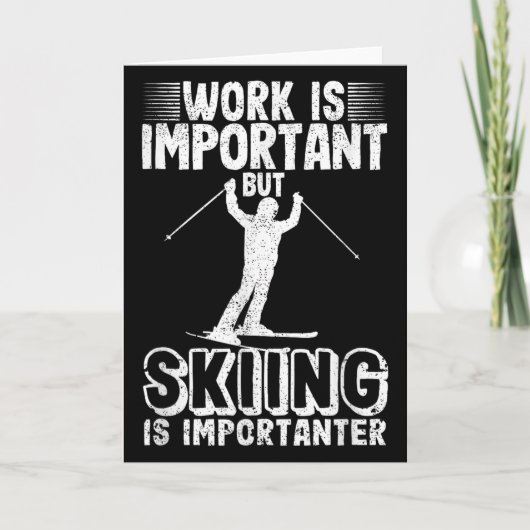 Work Is Important But Skiing Is Importanter Funny Kaart (Voorkant)