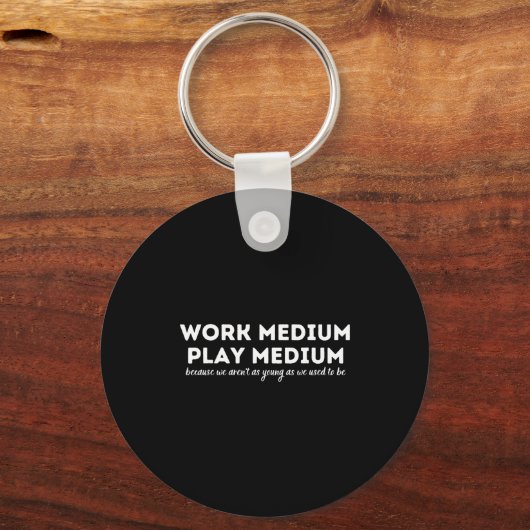 Work Medium Play Medium Funny Millennial Too Old Sleutelhanger (Voorkant)
